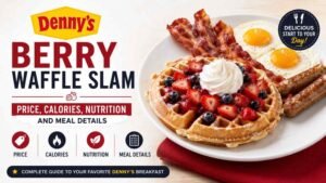 Denny’s Berry Waffle Slam Price, Calories, Nutrition and Meal Details